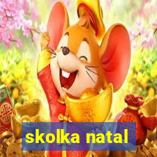 skolka natal