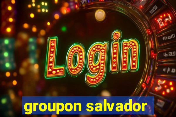 groupon salvador