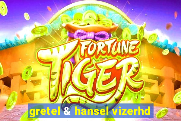 gretel & hansel vizerhd