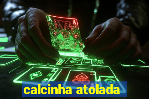 calcinha atolada