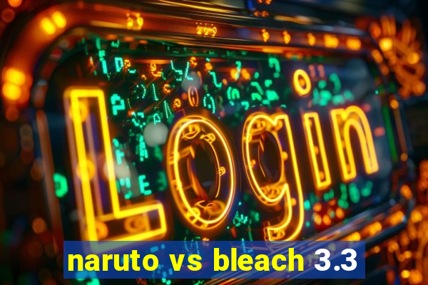 naruto vs bleach 3.3