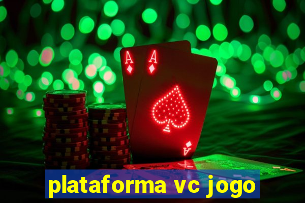 plataforma vc jogo