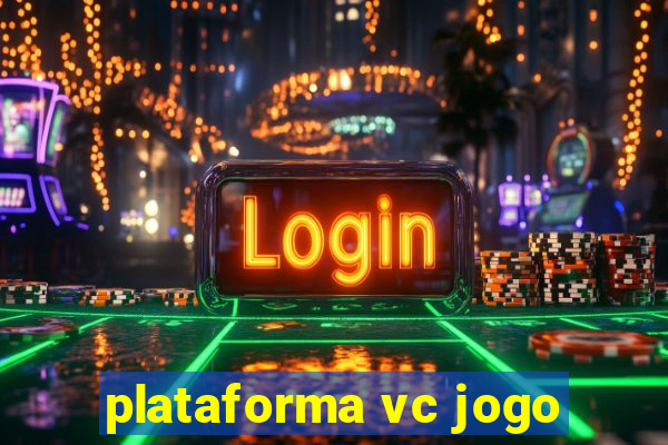 plataforma vc jogo