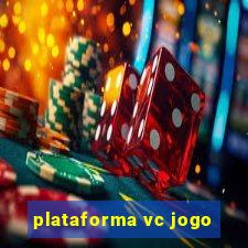 plataforma vc jogo