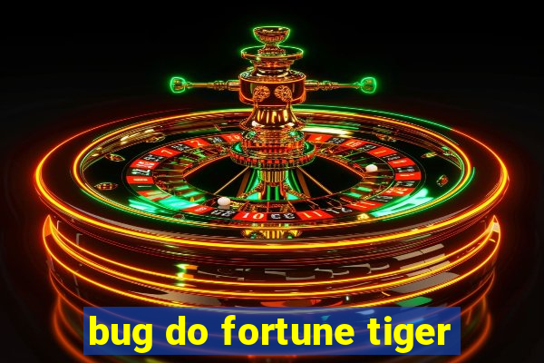 bug do fortune tiger