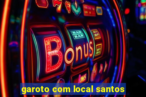 garoto com local santos