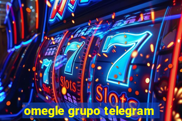 omegle grupo telegram