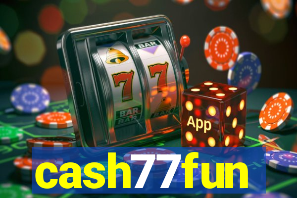 cash77fun