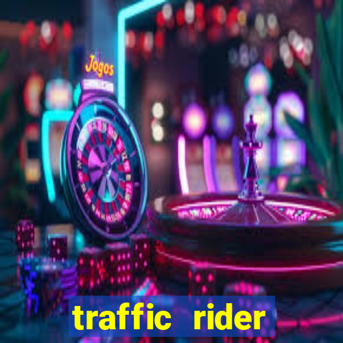 traffic rider dinheiro infinito