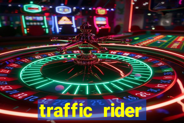 traffic rider dinheiro infinito