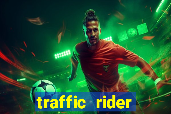 traffic rider dinheiro infinito