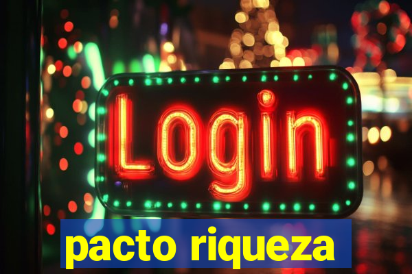 pacto riqueza