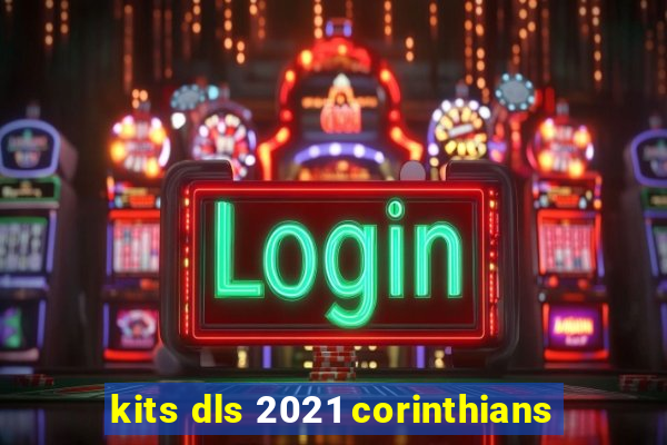 kits dls 2021 corinthians