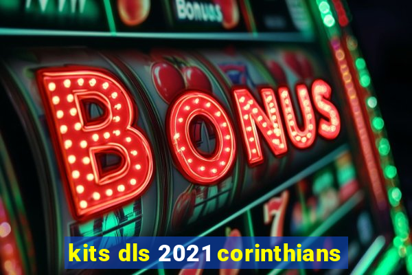 kits dls 2021 corinthians