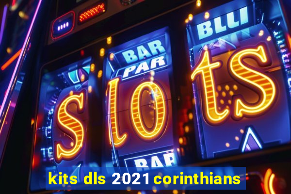 kits dls 2021 corinthians