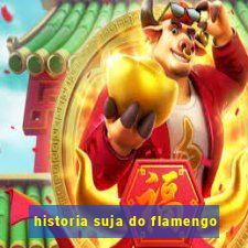 historia suja do flamengo