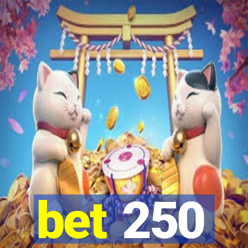 bet 250