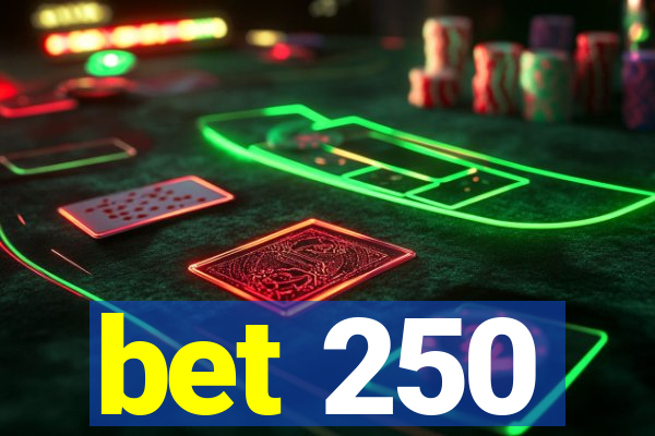 bet 250