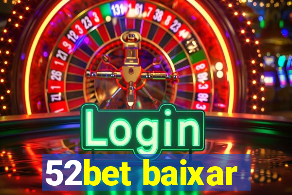 52bet baixar