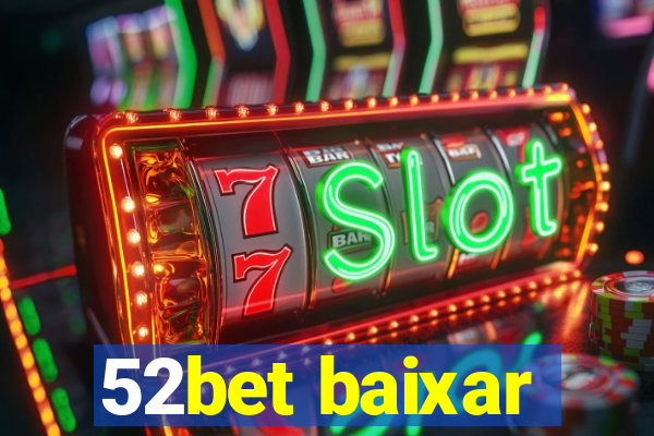 52bet baixar