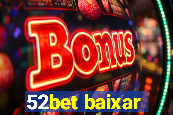 52bet baixar