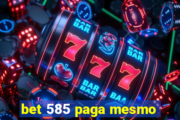 bet 585 paga mesmo