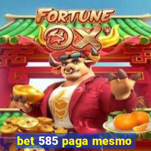 bet 585 paga mesmo