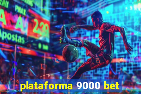 plataforma 9000 bet