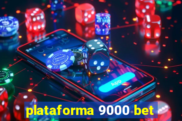 plataforma 9000 bet