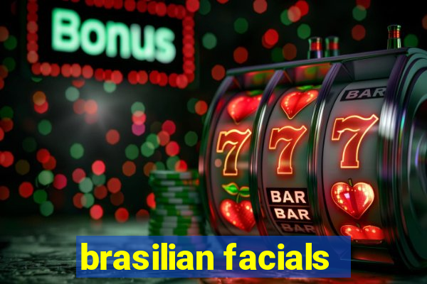 brasilian facials