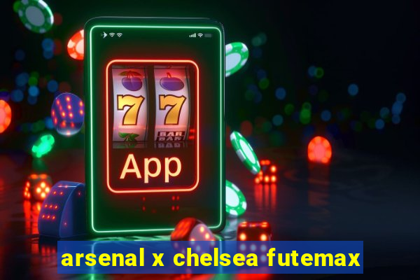 arsenal x chelsea futemax