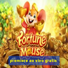 premiere ao vivo gratis