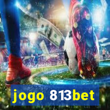 jogo 813bet