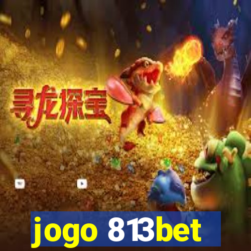 jogo 813bet