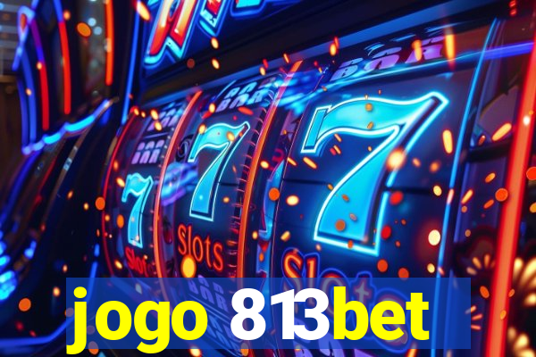 jogo 813bet