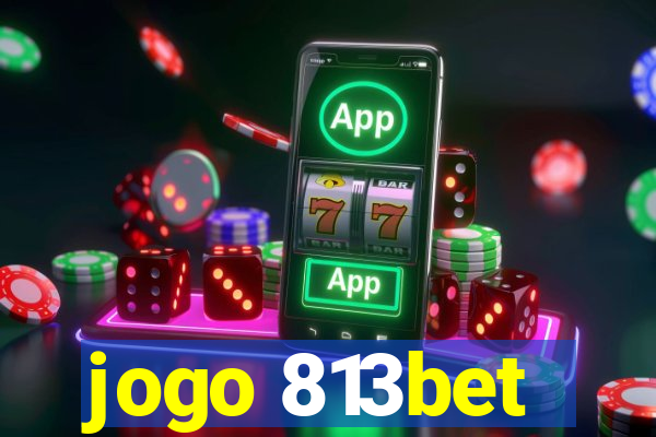 jogo 813bet