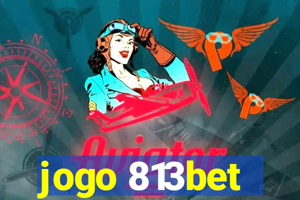 jogo 813bet