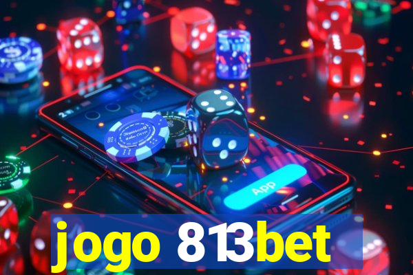 jogo 813bet