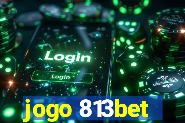 jogo 813bet