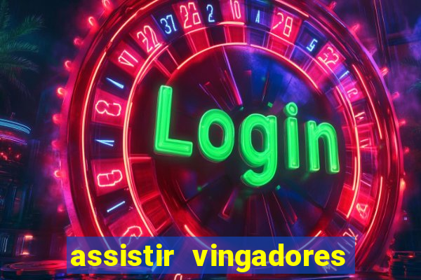 assistir vingadores ultimato filme completo dublado