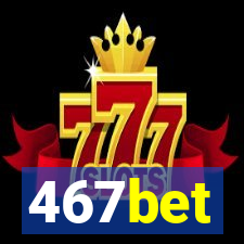 467bet