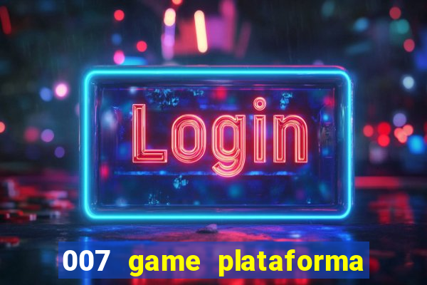 007 game plataforma de jogos