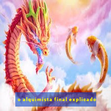 o alquimista final explicado