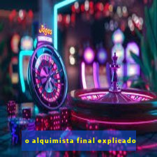 o alquimista final explicado