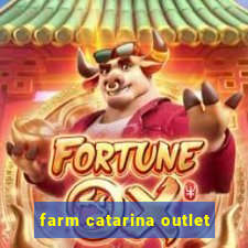 farm catarina outlet