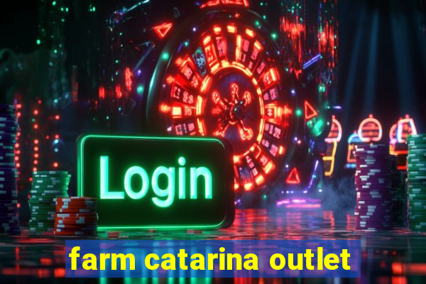 farm catarina outlet