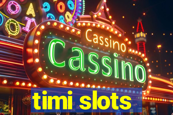 timi slots