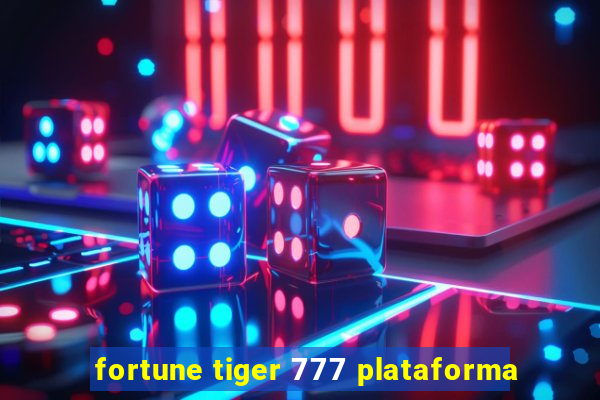 fortune tiger 777 plataforma