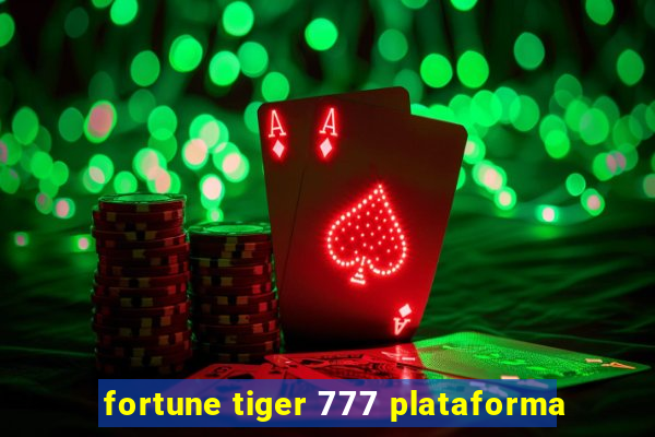 fortune tiger 777 plataforma