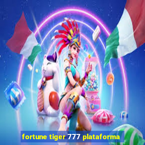 fortune tiger 777 plataforma